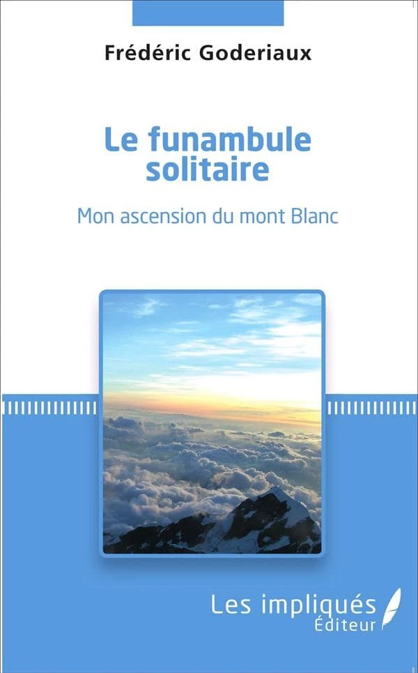 Le funambule solitaire : Mon ascension du mont Blanc