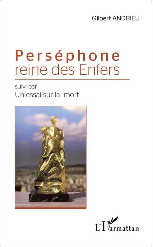 Perséphone, reine des Enfers ; suivi par Un essai sur la mort