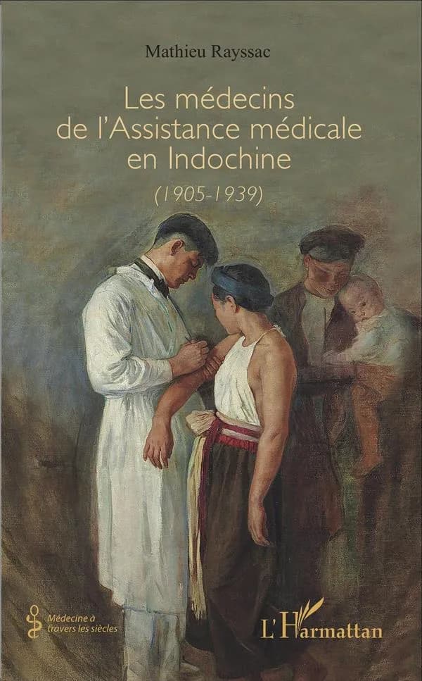 Les médecins de l'Assistance médicale en Indochine : 1905-1939