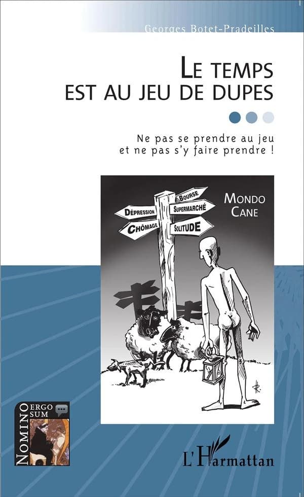 Le temps est au jeu de dupes : ne pas se prendre au jeu et ne pas s'y faire prendre ! ; suivi de Le temps du savoir maître ?