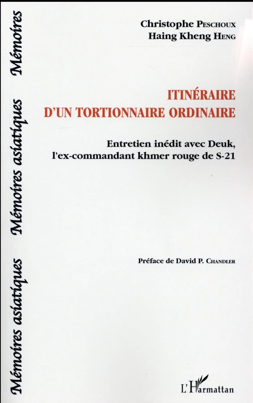 Itinéraire d'un tortionnaire ordinaire : entretien inédit avec Deuk, l'ex-commandant khmer rouge de S-21