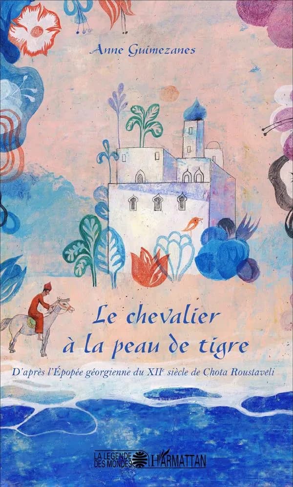 Le chevalier à la peau de tigre : d'après l'épopée géorgienne du XIIe siècle de Chota Roustavéli