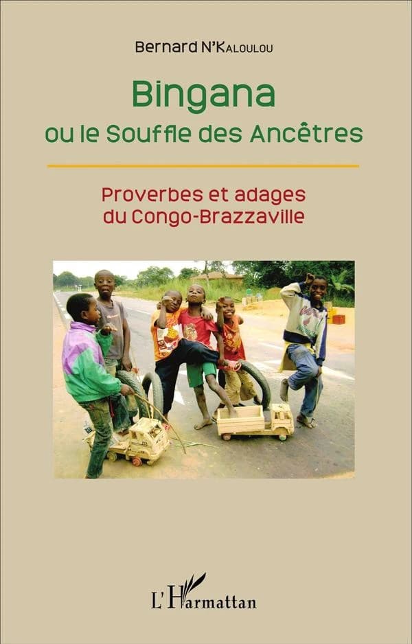 Bingana ou Le souffle des ancêtres : proverbes et adages du Congo-Brazzaville