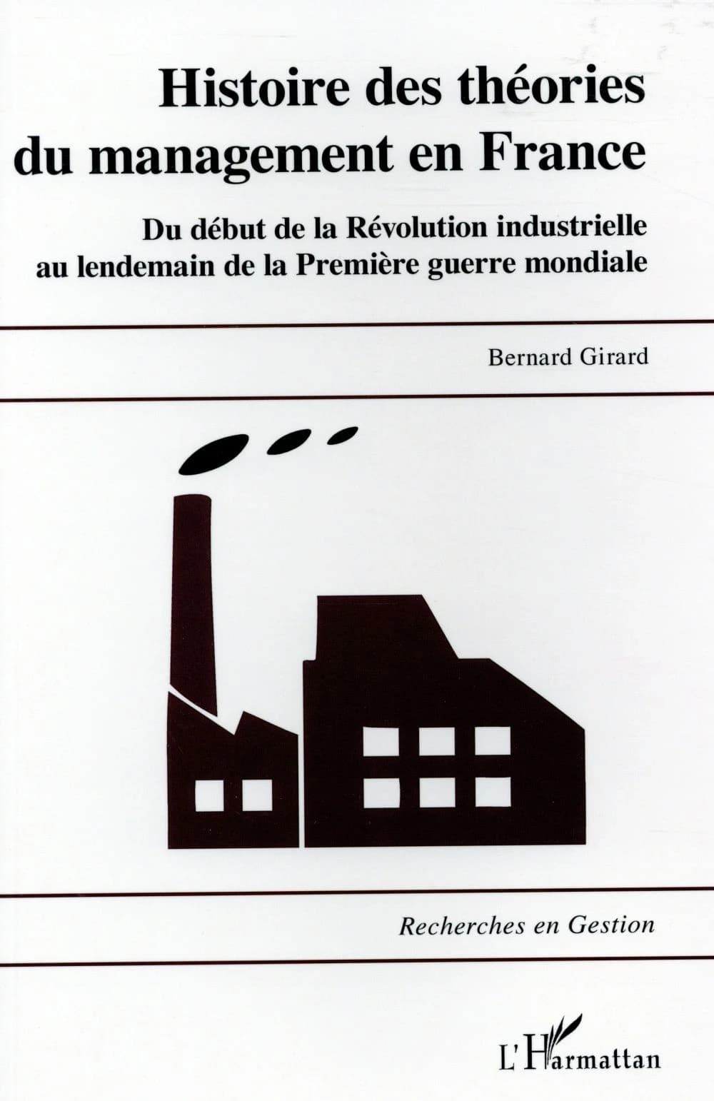 Histoire des théories du management en France : du début de la révolution industrielle au lendemain de la Première guerre mondiale