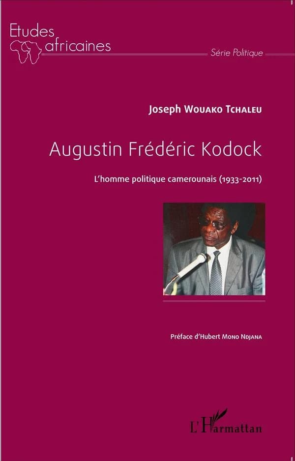 Augustin Frédéric Kodock : l'homme politique camerounais : 1933-2011