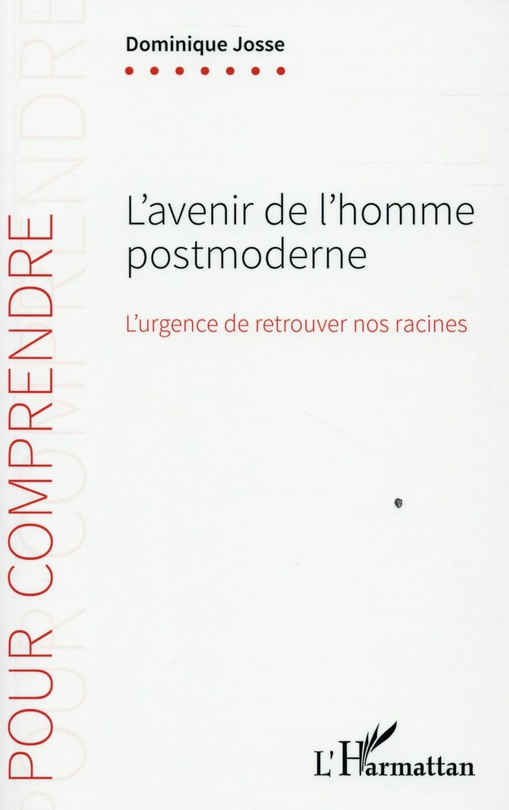 L'avenir de l'homme postmoderne : l'urgence de retrouver nos racines