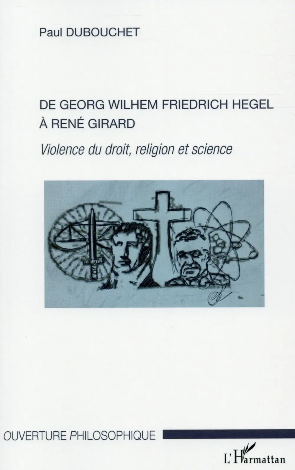 De Georg Wilhem Friedrich Hegel à René Girard : violence du droit, religion et science