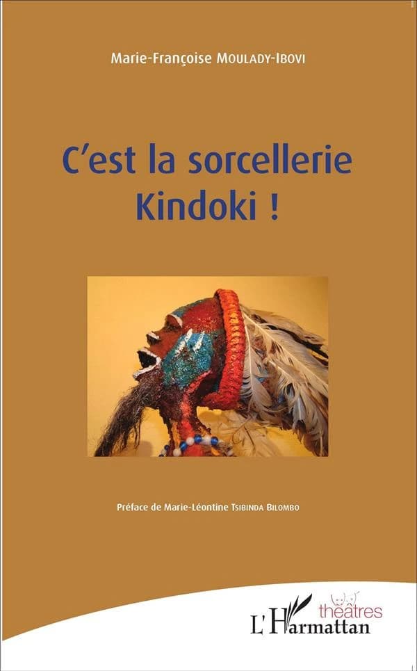 C'est la sorcellerie kindoki ! : théâtre