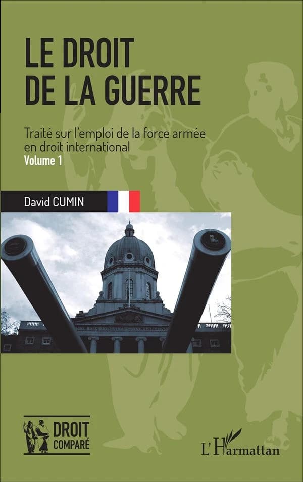 Le droit de la guerre : traité sur l'emploi de la force armée en droit international