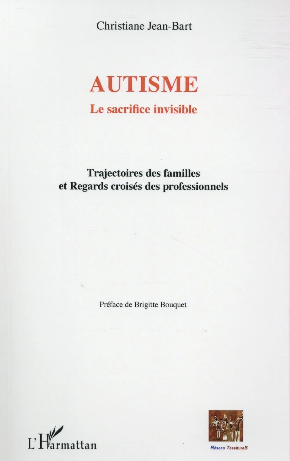 Autisme, le sacrifice invisible : trajectoires des familles et regards croisés des professionnels