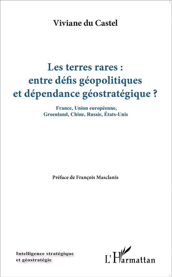 Les terres rares, entre défis géopolitiques et dépendance géostratégique ? : France, Union européenne, Groenland, Chine, Russie, États-Unis