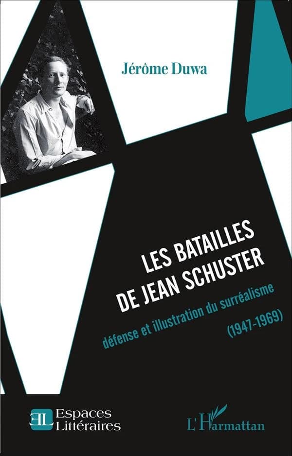 Les batailles de Jean Schuster : défense et illustration du surréalisme, 1947-1969