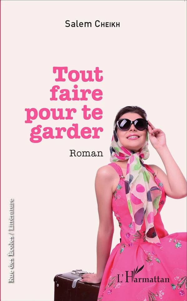 Tout faire pour te garder : roman