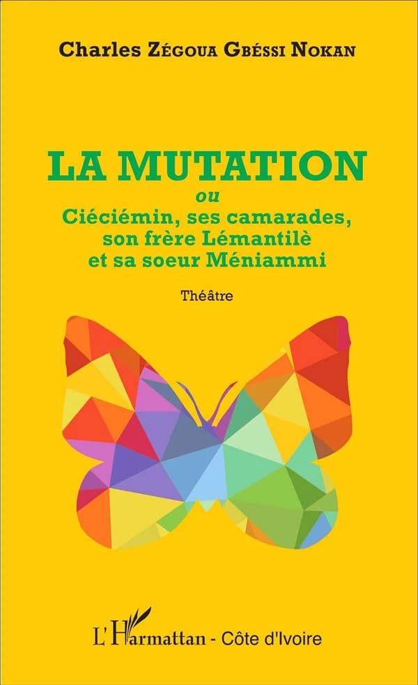 La mutation : ou Ciéciémin, ses camarades, son frère Lémantilè et sa soeur Méniammi : théâtre