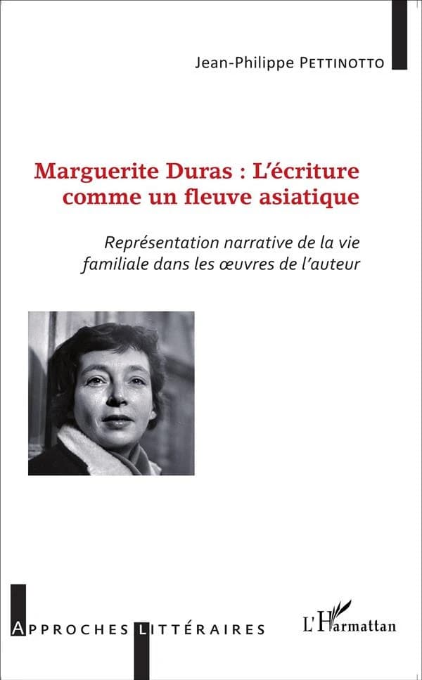 Marguerite Duras, l'écriture comme un fleuve asiatique : représentation narrative de la vie familiale dans les oeuvres de l'auteur
