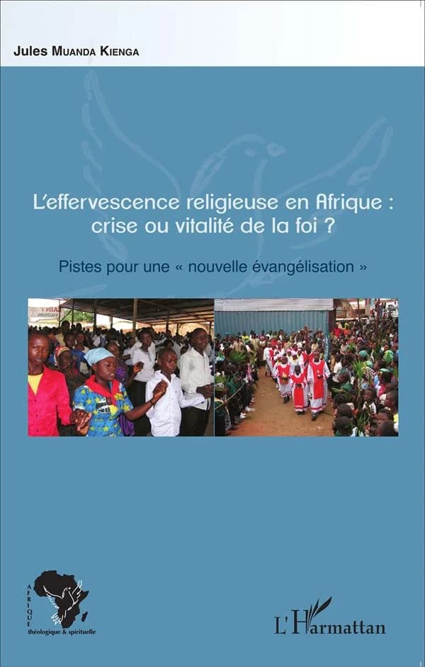 L'effervescence religieuse en Afrique : crise ou vitalité de la foi ? : pistes pour une nouvelle évangélisation