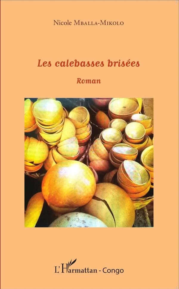 Les calebasses brisées : roman