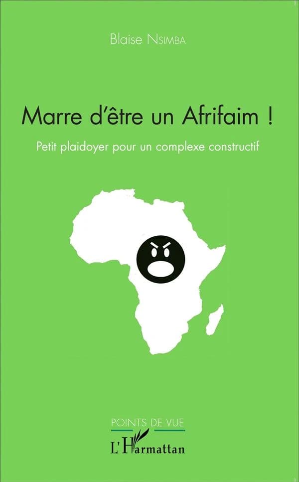 Marre d'être un Afrifaim ! : petit plaidoyer pour un complexe constructif