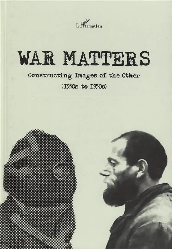War matters : constructing images of the other, 1930s to 1950s