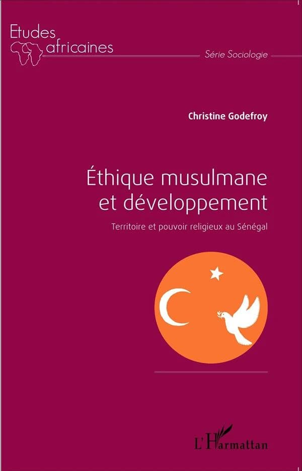 Éthique musulmane et développement : territoire et pouvoir religieux au Sénégal