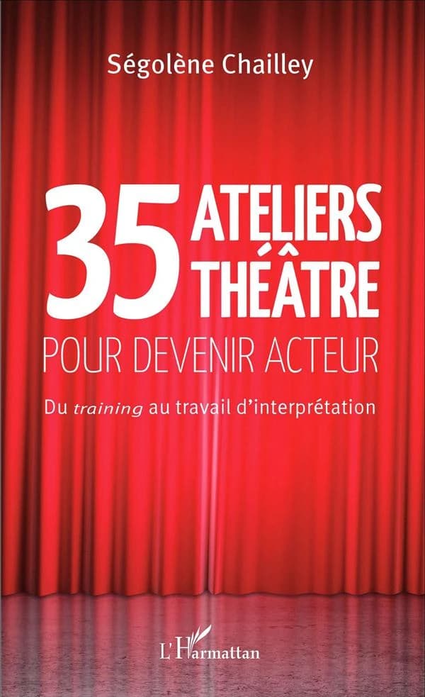 35 ateliers théâtre pour devenir acteur : du training au travail d'interprétation