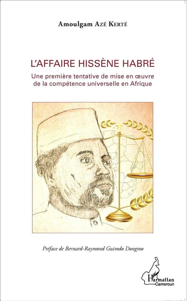 L'affaire Hissène Habré : une première tentative de mise en oeuvre de la compétence universelle en Afrique