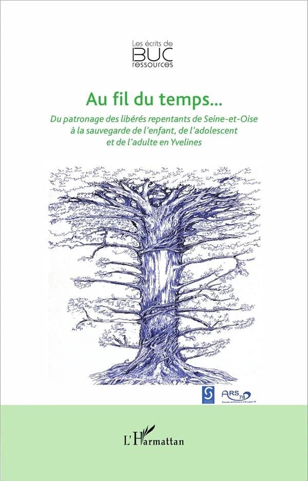 Au fil du temps : du patronnage des libérés repentants de Seine-et-Oise à la sauvegarde de l'enfant, de l'adolescent et de l'adulte en Yvelines