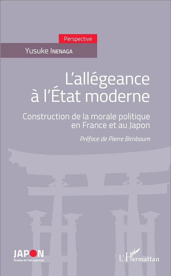 L'allégeance à l'État moderne : construction de la morale politique en France et au Japon