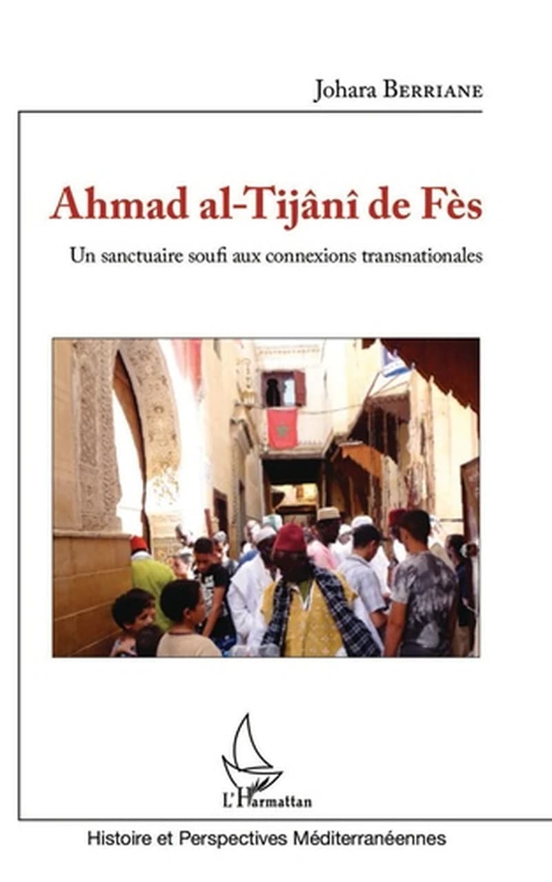 Ahmad al-Tijânî de Fès : un sanctuaire soufi aux connexions transnationales