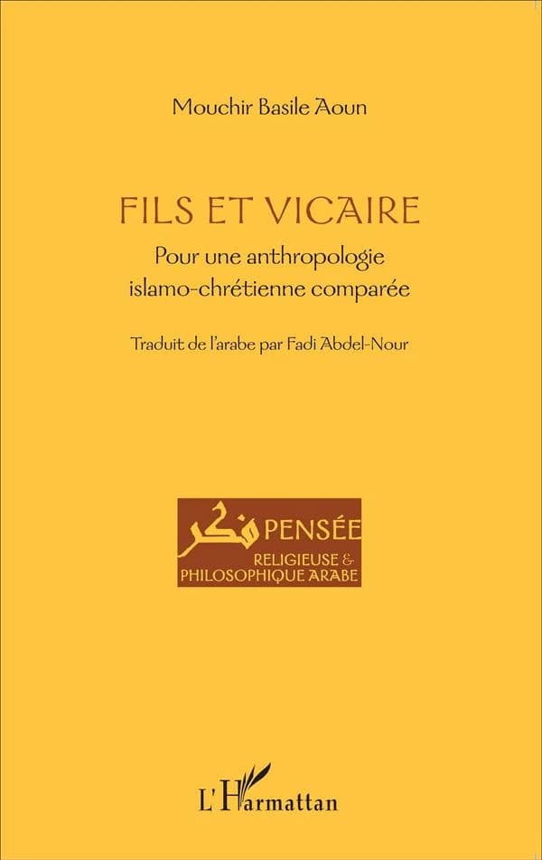 Fils et vicaire : pour une anthropologie islamo-chrétienne comparée