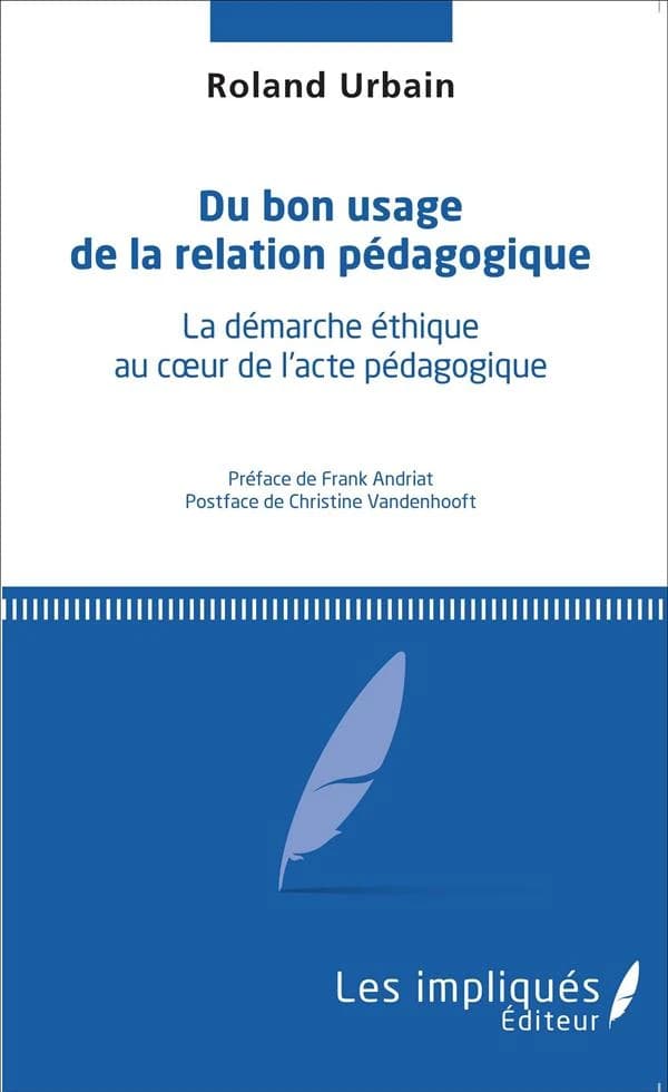Du bon usage de la relation pédagogique : la démarche éthique au cœur de l'acte pédagogique