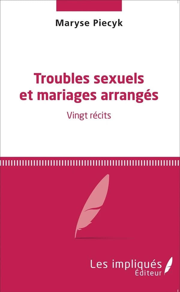 Troubles sexuels et mariages arrangés : vingt récits