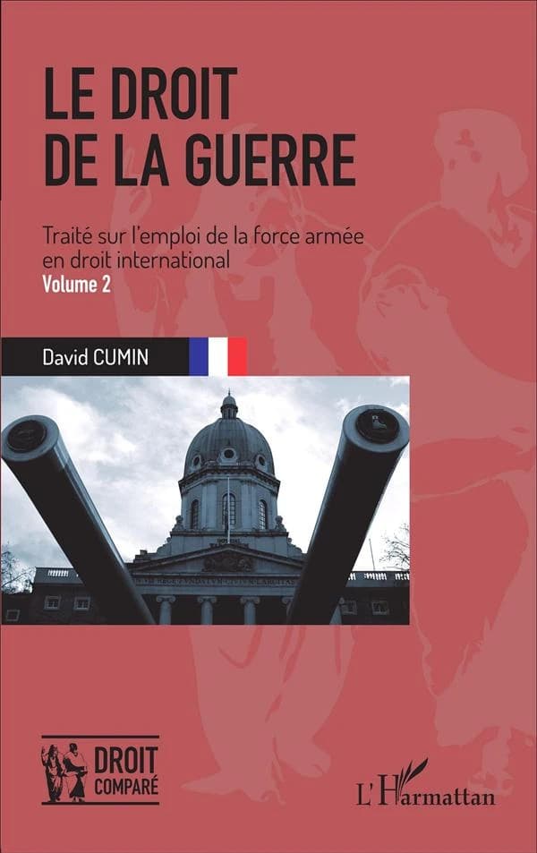 Le droit de la guerre : traité sur l'emploi de la force armée en droit international