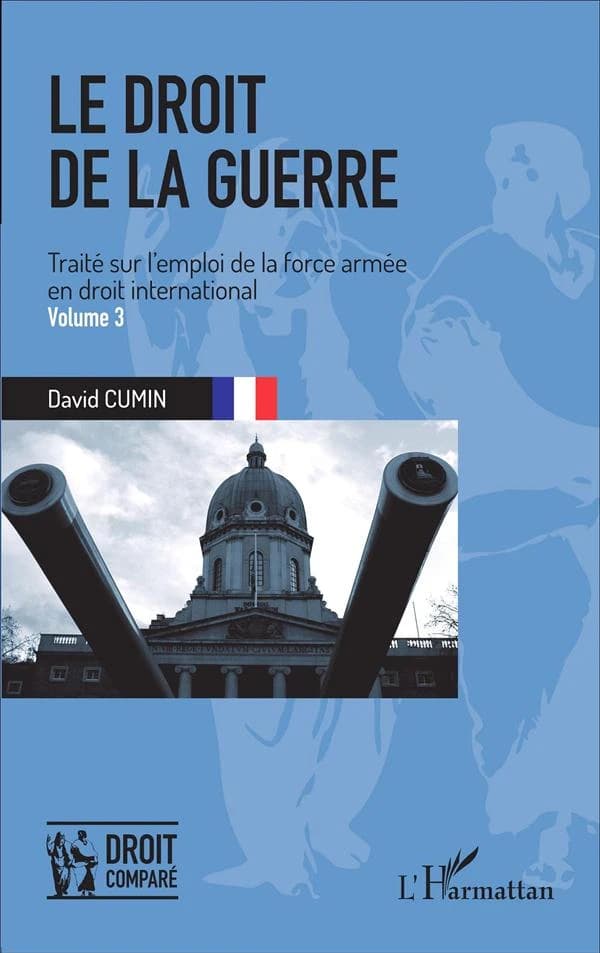 Le droit de la guerre : traité sur l'emploi de la force armée en droit international