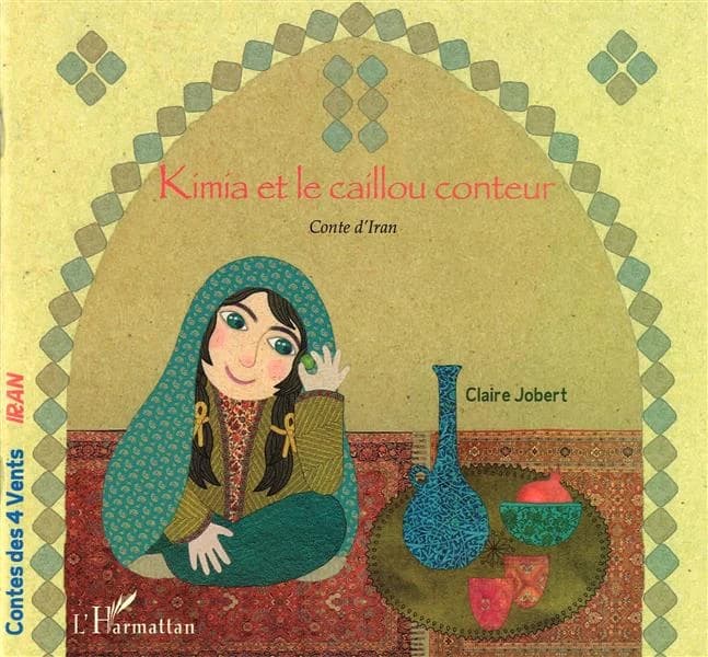 Kimia et le caillou conteur : conte d'Iran