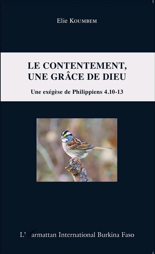 Le contentement, une grâce de Dieu : une exégèse de Philippiens 4.10-13