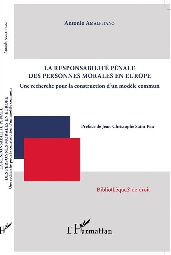 La responsabilité pénale des personnes morales en Europe : une recherche pour la construction d'un modèle commun