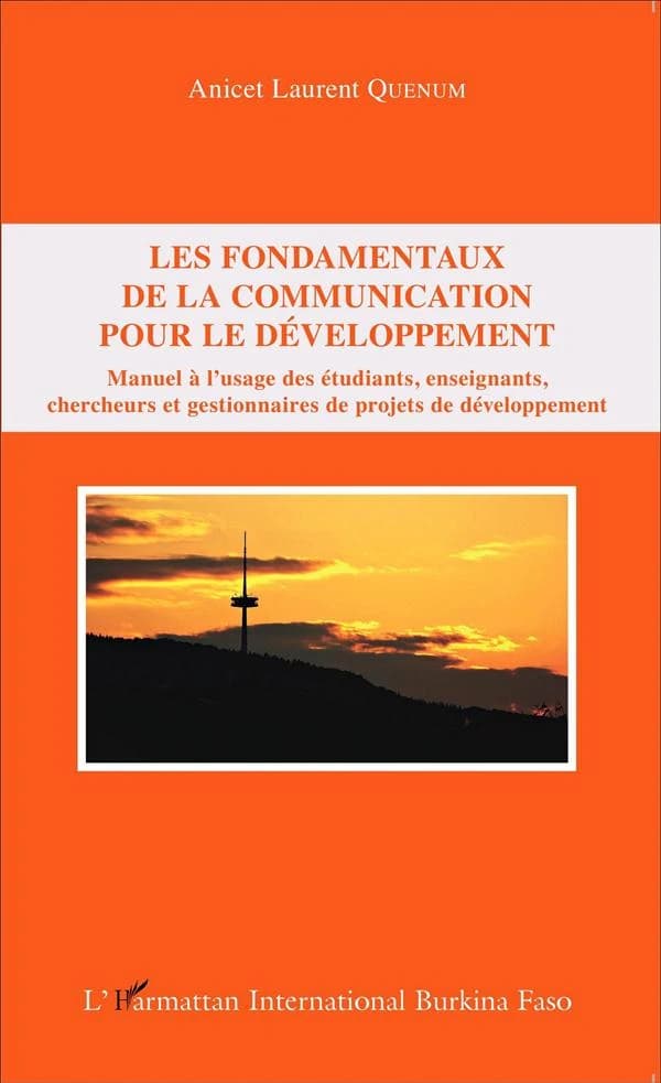 Les fondamentaux de la communication pour le développement : manuel à l'usage des étudiants, enseignants, chercheurs et gestionnaires de projets de développement