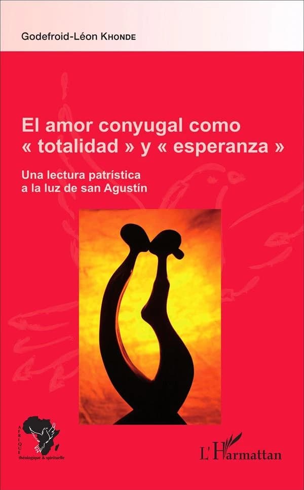 La plenitud del amor conyugal como totalidad y esperanza hacia el amor de Dios : una lectura patrística a la luz de san Agustín