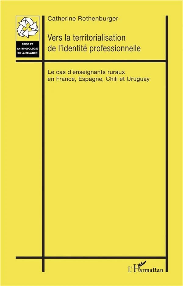 Vers la territorialisation de l'identité professionnelle : le cas d'enseignants ruraux en France, Espagne, Chili et Uruguay