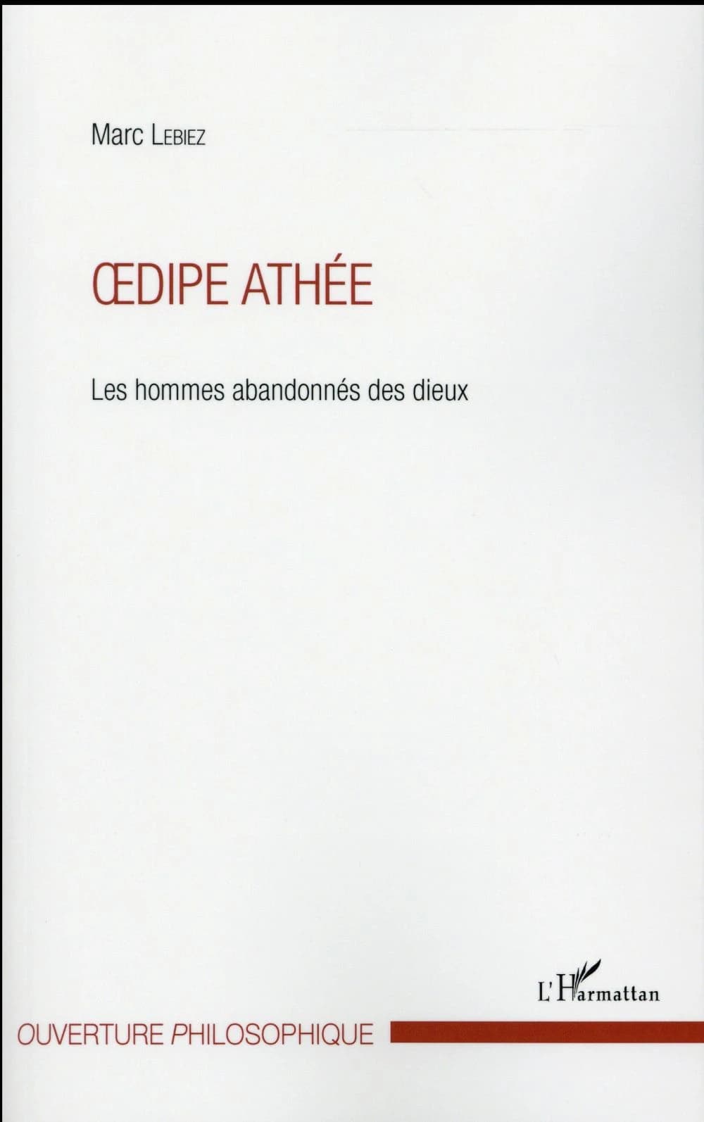 Oedipe athée : les hommes abandonnés des dieux