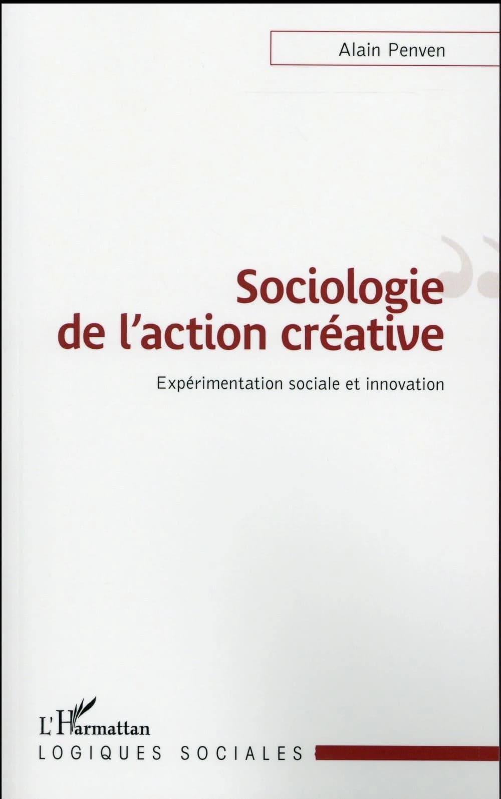 Sociologie de l'action créative : expérimentation sociale et innovation