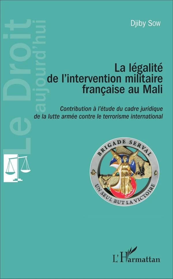 La légalité de l'intervention militaire française au Mali : contribution à l'étude du cadre juridique de la lutte armée contre le terrorisme international