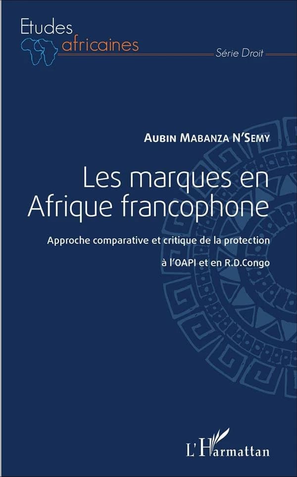 Les marques en Afrique francophone : approche comparative et critique de la protection à l'OAPI et en RD Congo