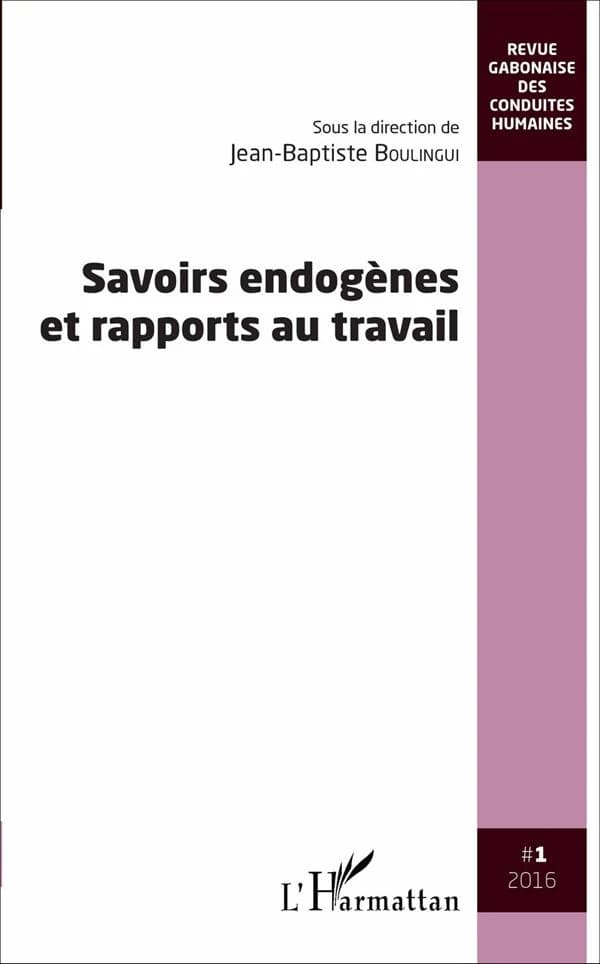 Revue gabonaise des conduites humaines t.1 ; savoirs endogènes et rapports au travail