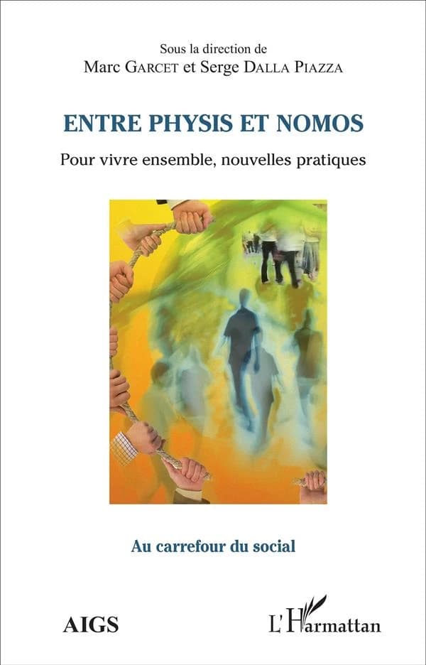 Entre physis et nomos : pour vivre ensemble, nouvelles pratiques : actes de l'université d'été 2015 de l'AIGS, Association interrégionale de guidance et de santé, et de l'IEM, Institut d'études mondialistes