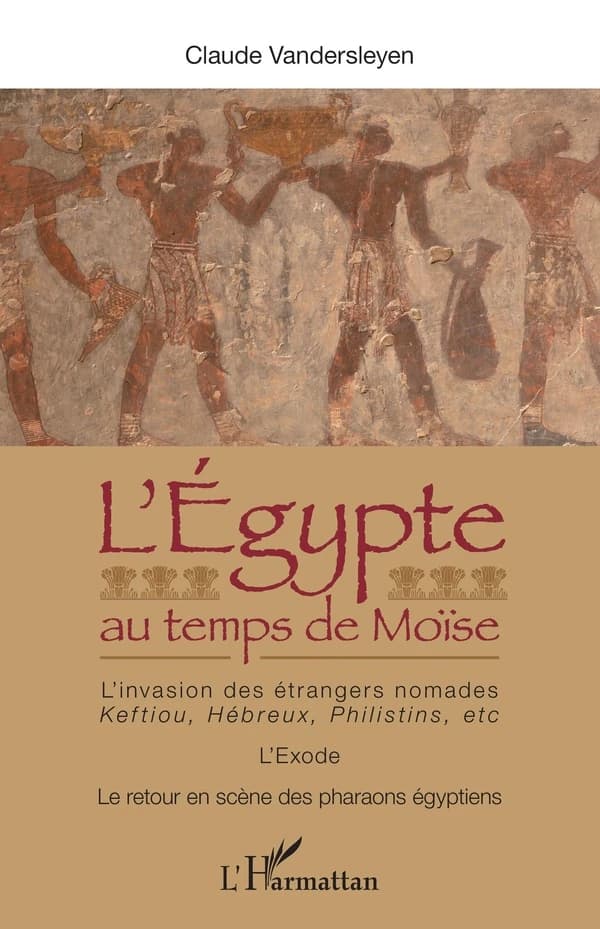 L'Égypte au temps de Moïse : l'invasion des étrangers nomades, Keftiou, Hébreux, Philistins, etc., l'Exode, le retour en scène des pharaons égyptiens
