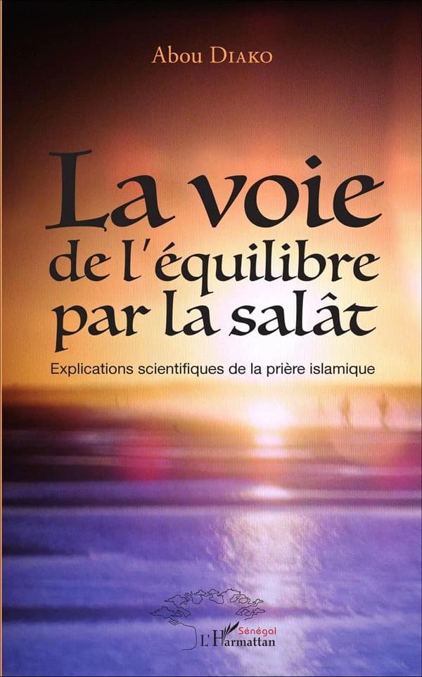 La voie de l'équilibre par la salât : explications scientifiques de la prière islamique