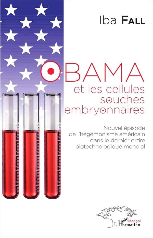 Obama et les cellules souches embryonnaires : nouvel épisode de l'hégémonisme américain dans le dernier ordre biotechnologique mondial : essai