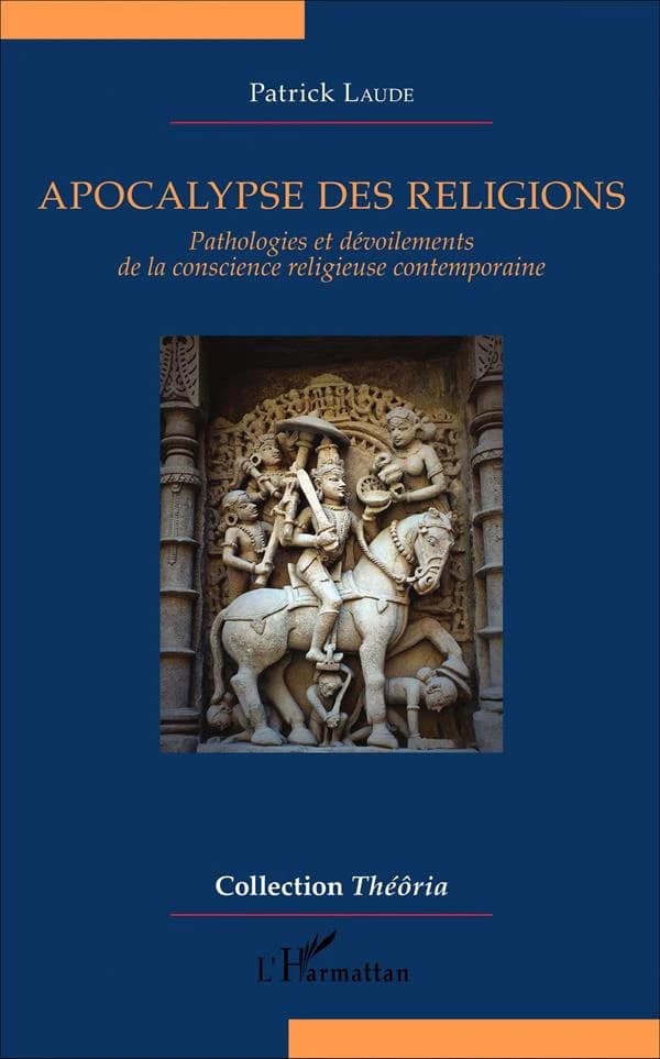 Apocalypse des religions : pathologies et dévoilements de la conscience religieuse contemporaine
